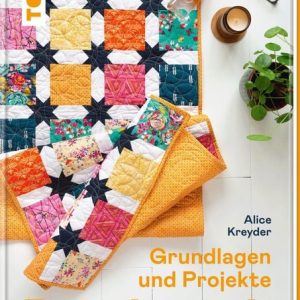 Patchwork - Grundlagen und Projekte (Alice Kreyder)